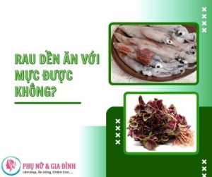 RAU DỀN ĂN VỚI MỰC ĐƯỢC KHÔNG