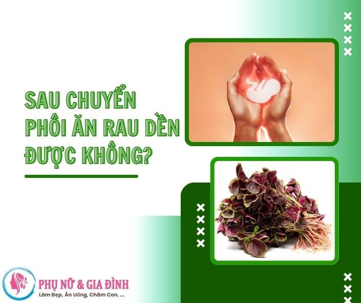 Sau chuyển phôi ăn rau dền được không