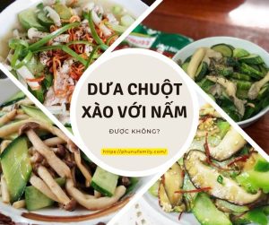 Dưa chuột xào với nấm được không