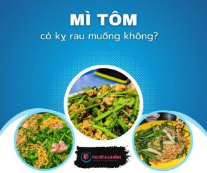 Mì tôm có kỵ rau muống không
